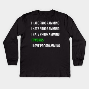 I hate programming it works I love programming Kids Long Sleeve T-Shirt